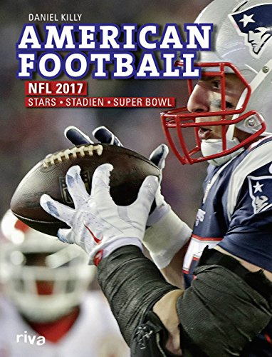 American Football: NFL 2017: Stars. Stadien. Superbowl