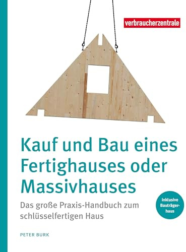 Kauf und Bau eines Fertighauses oder Massivhauses: Das große Praxis-Handbuch zum schlüsselfertigen Haus