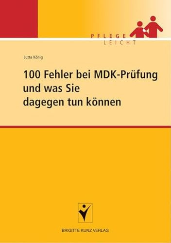 100 Fehler bei der MDK-Prüfung und was Sie dagegen tun können (Brigitte Kunz Verlag)