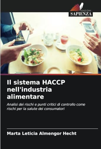 Il sistema HACCP nell'industria alimentare: Analisi dei rischi e punti critici di controllo come rischi per la salute dei consumatori