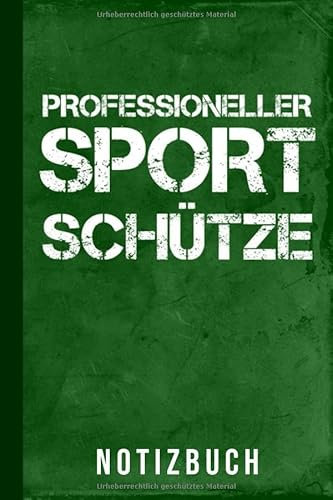 Notizbuch Professioneller Sportschütze: Luftgewehrschießen Pistole Schießen Luftpistole Schnellfeuerpistole (Schießbuch, Band 1)