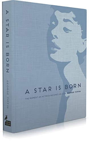 A Star Is Born: The Moment an Actress Becomes an Icon