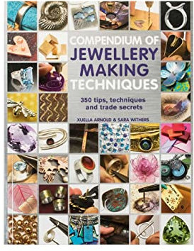 Compendium of Jewellery Making Techniques: 350 tips, techniques and trade secrets: 250 tips, techniques and trade secrets