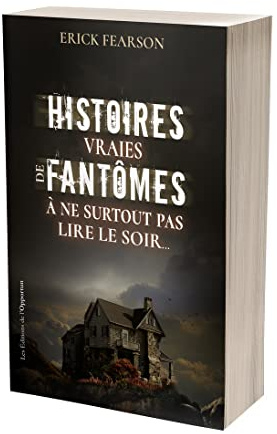 Histoires vraies de fantômes: A ne surtout pas lire le soir