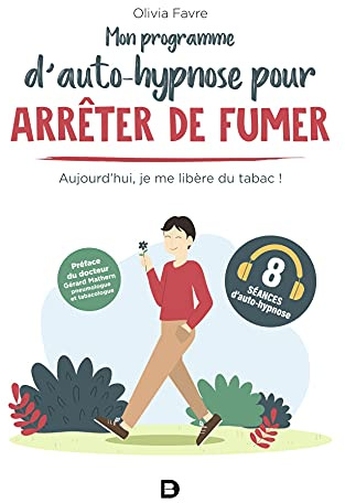 Mon programme d’auto-hypnose pour arrêter de fumer: Aujourd'hui, je me libère du tabac