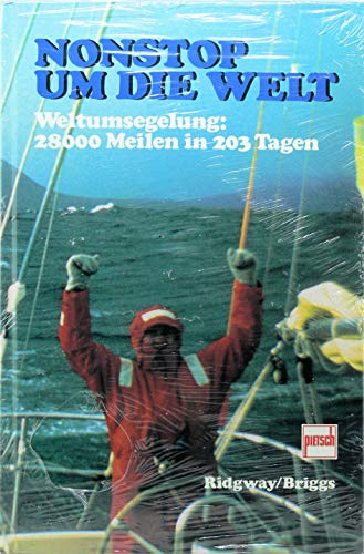 Nonstop um die Welt: Weltumsegelung: 28000 Meilen in 203 Tagen