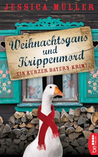 Weihnachtsgans und Krippenmord: Ein kurzer Bayern-Krimi (Hauptkommissar Hirschberg)
