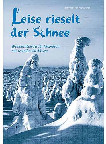 Leise rieselt der Schnee: Weihnachtslieder für Akkordeon mit 12 und mehr Bässen. Akkordeon.