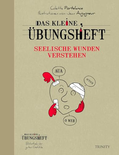 Das kleine Übungsheft - Seelische Wunden verstehen (Mein Wohlfühl-Coach)