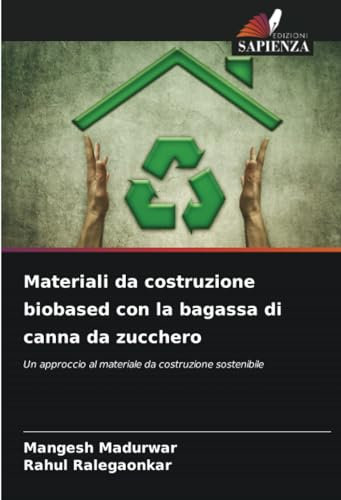 Materiali da costruzione biobased con la bagassa di canna da zucchero: Un approccio al materiale da costruzione sostenibile