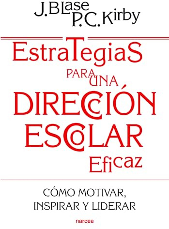 Estrategias para Una dirección Escolar: Cómo motivar, inspirar y liderar a los profesores: 195 (Educación Hoy)