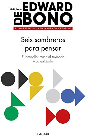 Seis sombreros para pensar: El bestseller mundial revisado y actualizado (Biblioteca Edward De Bono)