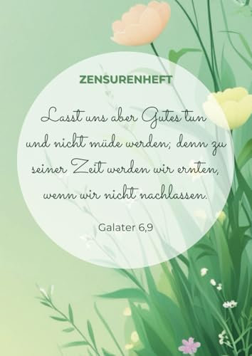 Zensurenheft für christliche Lehrer | Notenheft für Lehrer - 30 Schüler pro Klasse | A4 | 18 Klassen: Mit dem Vers aus Galater 6,9