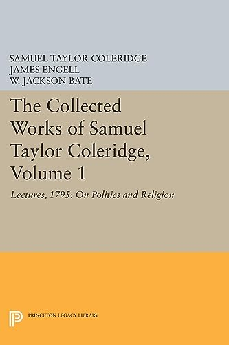 The Collected Works of Samuel Taylor Coleridge, Volume 1: Lectures, 1795: On Politics and Religion (Collected Works of Samuel Taylor Coleridge, 1, Band 1)