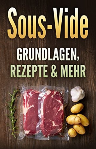 Sous-Vide: Grundlagen, Rezepte & mehr