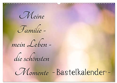 Meine Familie - mein Leben - die schönsten Momente - Bastelkalender (Wandkalender 2026 DIN A2 quer), CALVENDO Monatskalender: Wieviele einzigartig ... in Szene gesetzt werden (CALVENDO Menschen)