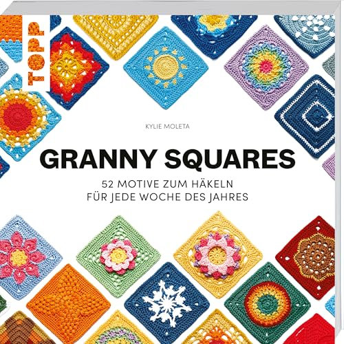 Granny Squares: 52 Motive zum Häkeln für jede Woche des Jahres (Granny Squares (Häkelanleitungen))