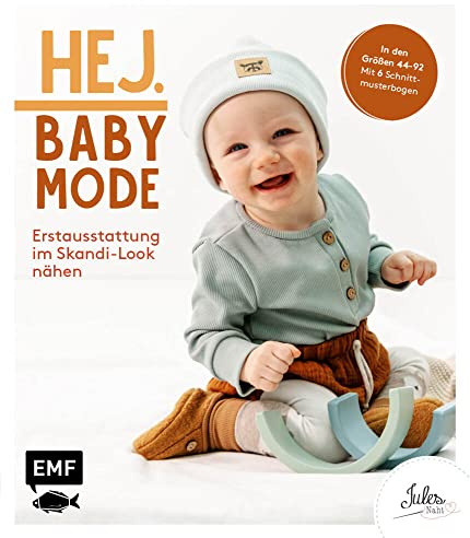 Hej. Babymode – Erstausstattung im Skandi-Look nähen: Body, Mützchen, Romper, Schlafanzug, Babynest und mehr aus Walk, Webware, Baumwollstoffen, Musselin und Co. in den Größen 44–92