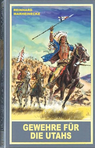 Gewehre für die Utahs. Ein neuer Roman mit Winnetou, Old Shatterhand und Sam Hawkens