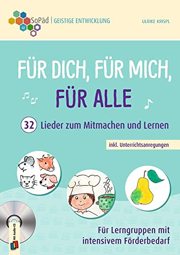 Für dich, für mich, für alle - 32 Lieder zum Mitmachen und Lernen inkl. Unterrichtsanregungen: Für Lerngruppen mit intensivem Förderbedarf (Sonderpädagogische Förderung - Geistige Entwicklung)