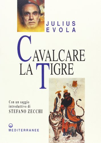 Cavalcare la tigre. Orientamenti esistenziali per un'epoca della dissoluzione