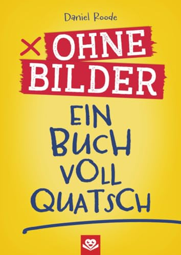 Ohne Bilder - Ein Buch voll Quatsch: Das witzige interaktive Kinderbuch zum Vorlesen für Kinder ab 3 Jahren