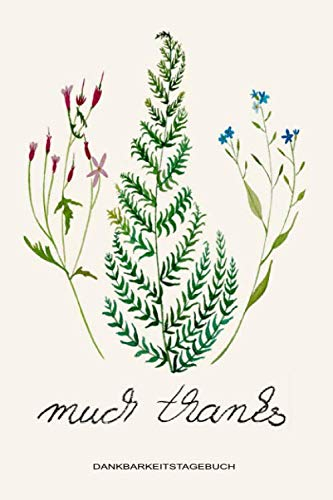Dankbarkeitstagebuch: Vielen Dank! Das Tagebuch für mehr Glück und Fülle durch Freude und Bedanken I Notizbuch DIN A5