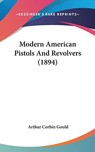 Modern American Pistols And Revolvers (1894)