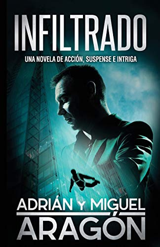 Infiltrado: Una novela de acción, suspense e intriga (Spanish Edition)