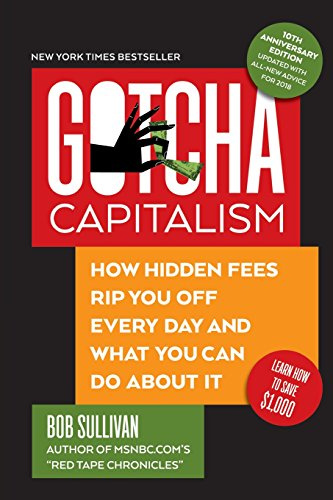 Gotcha Capitalism: How Hidden Fees Rip You Off Every Day — and What You Can Do About It