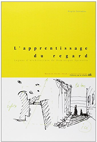 L'Apprentissage du regard : Leçons d'architecture de Dominique Spinetta