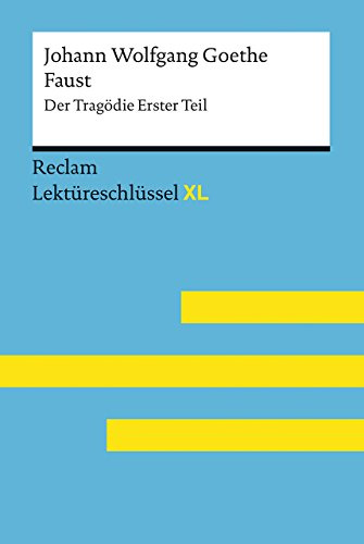 Faust I von Johann Wolfgang Goethe: Lektüreschlüssel mit Inhaltsangabe, Interpretation, Prüfungsaufgaben mit Lösungen, Lernglossar. (Reclam Lektüreschlüssel XL)