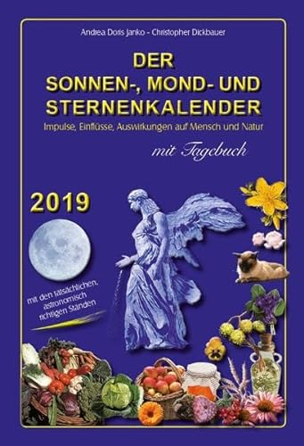 Der Sonnen-, Mond- und Sternenkalender 2019: Impulse, Einflüsse, Auswirkungen auf Mensch und Natur
