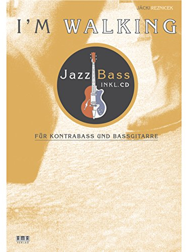 I'm Walking - Jazz Bass: Für Kontrabass und Bassgitarre. Für Jazzeinsteiger, Jazzbassfortgeschr. u. alle Bassisten dazwischen
