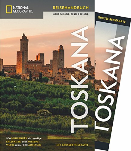 NATIONAL GEOGRAPHIC Reisehandbuch Toskana: Der ultimative Reiseführer mit über 500 Adressen und praktischer Faltkarte zum Herausnehmen für alle Traveler.: Mit Maxi-Faltkarte (NG_Reiseführer)