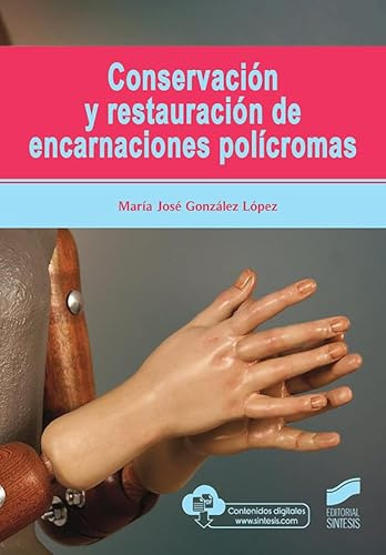 ConservacióN y restauración De Encarnaciones PolíCromas: 55 (Gestión, Intervención y Preservación del Patrimonio Cultural)