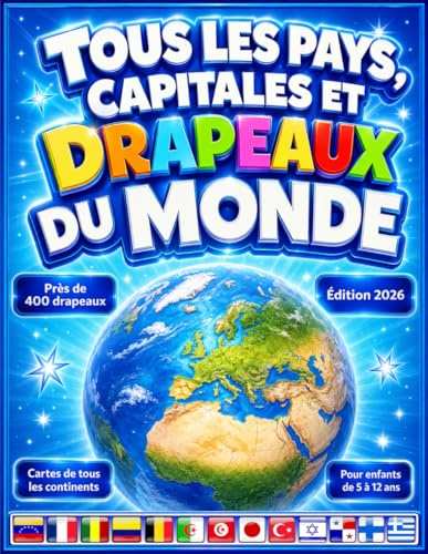 Tous les pays, capitales et drapeaux du monde: (Guide des Drapeaux)