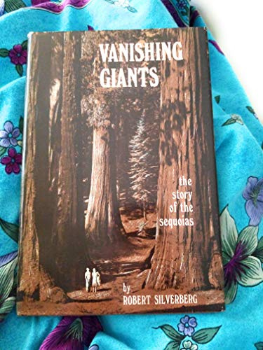 Vanishing giants;: The story of the sequoias