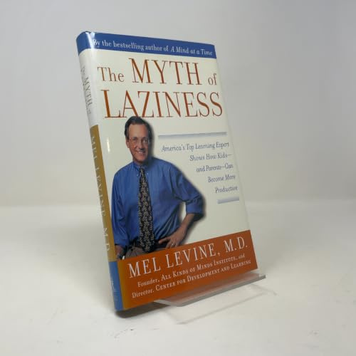 The Myth of Laziness: America's Top Learning Expert Shows How Kids--and Parents--Can Become More Productive