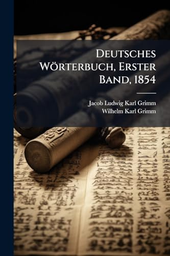 Deutsches Wörterbuch, Erster Band, 1854