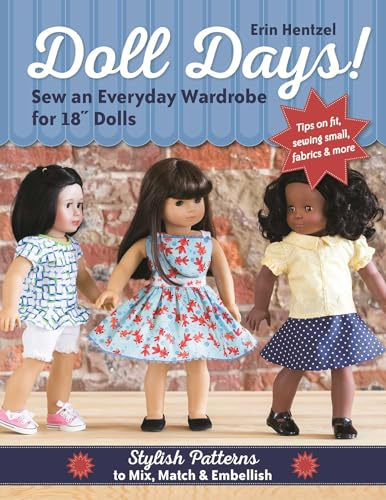 Doll Days!: Sew an Everyday Wardrobe for 18 Dolls: Stylish Patterns to Mix, Match & Embellish