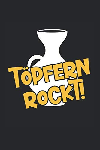 Töpfern Rockt!: Din A5 Liniert (Linien) Heft Für Töpfer Keramiker Töpferin | Notizbuch Tagebuch Planer Töpferei Diy Handarbeit Handwerk | Notiz Buch Geschenk Tonware Keramik Ton Lehm Notebook