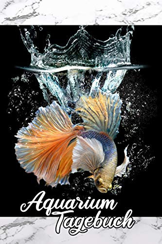 Aquarium Tagebuch: Notizbuch Terminplaner für Aquaristik, Fische und Kampffisch Freunde