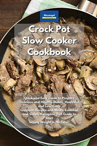 Crockpot Slow Cooker Cookbook: Quick and Easy Guide to Prepare Delicious and Healthy Dishes. Healthful and Low-Carb Crockpot Recipes and Meals. ... Diet Guide to Start Losing Weight in No Time.