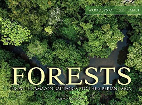Forests: From the Amazon Rainforest to the Siberian Taiga (Wonders Of Our Planet) (Amazing Places [Landscape format])