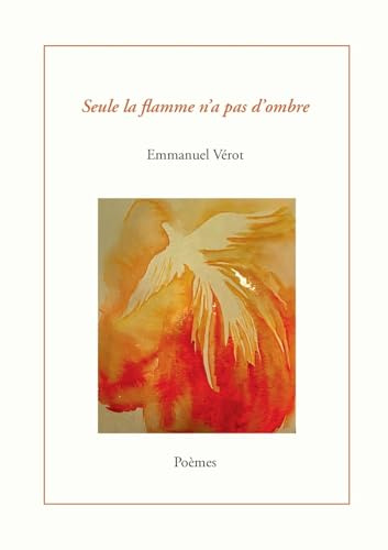 Seule la flamme n'a pas d'ombre