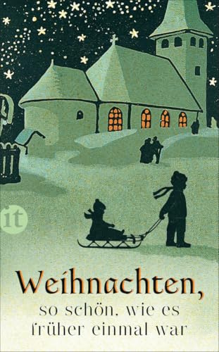 Weihnachten, so schön, wie es früher einmal war: Das perfekte Geschenk zu Weihnachten (insel taschenbuch)