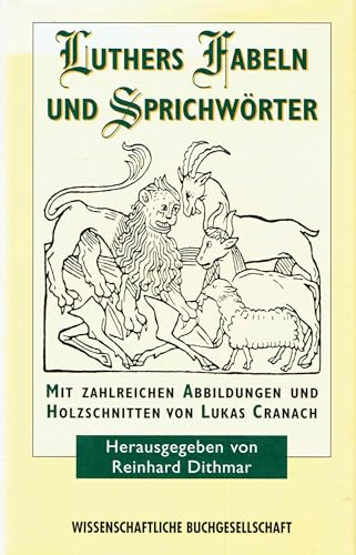 Martin Luthers Fabeln und Sprichwörter: Mit zahlreichen Abbildungen und Holzschnitten aus der Werkstatt von Lukas Cranach