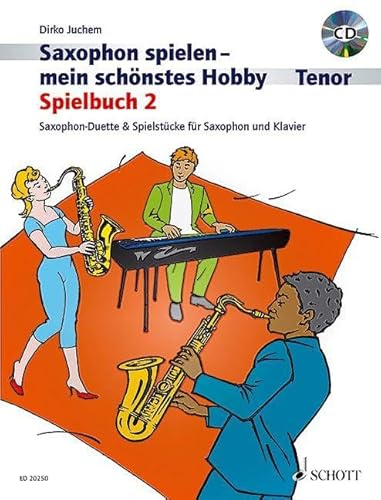 Saxophon spielen - mein schönstes Hobby: Spielbuch 2. 1-2 Tenor-Saxophone, Klavier ad libitum. Spielbuch.
