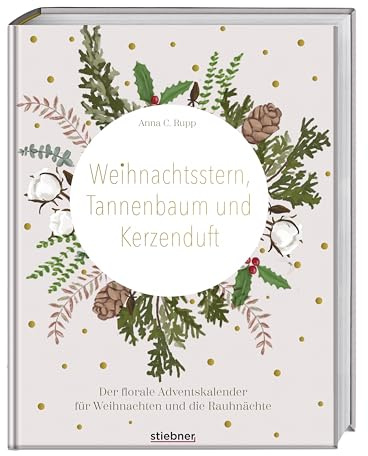 Sonderausgabe: Weihnachtsstern, Tannenbaum und Kerzenduft: Das florale Adventskalender-Buch für Weihnachten und die Rauhnächte. Adventskranz selber machen, Amaryllis pflegen, DIY Weihnachtsdeko & mehr